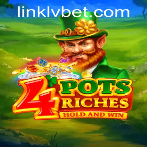 Discover the Thrilling World of 4PotsRiches and LVBET