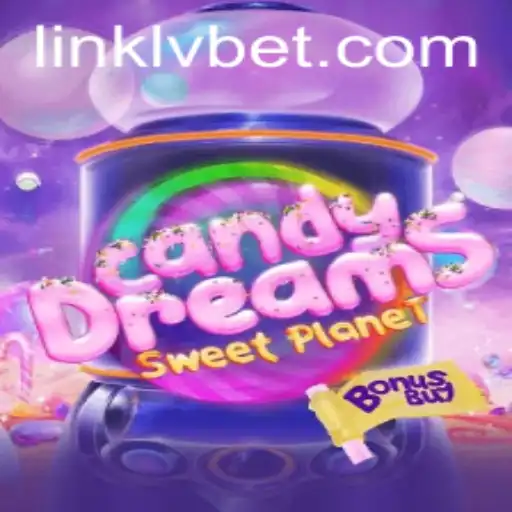 Discover the World of CandyDreamsSweetPlanet and the Thrills of LVBET